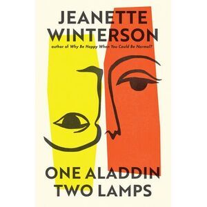 One Aladdin Two Lamps -- Jeanette Winterson